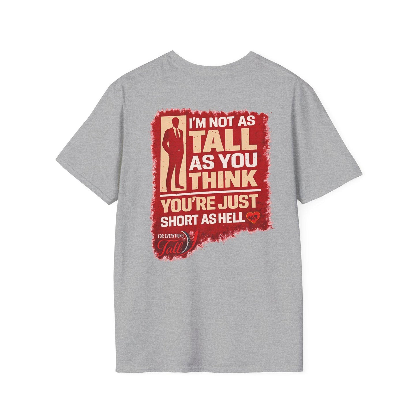 I'm not tall your just short funny tee