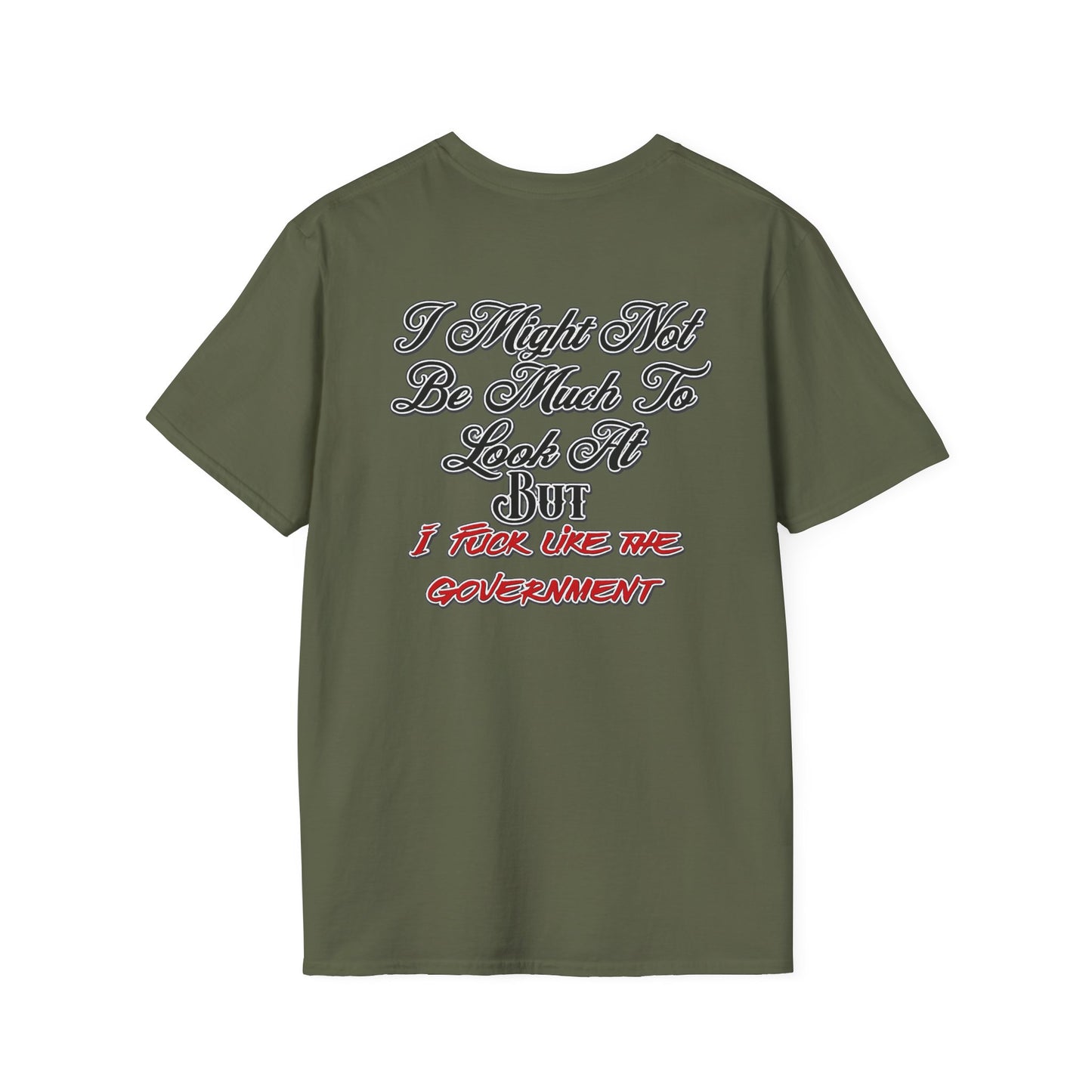 I Might Not Be Much To Look At But I F*ck Like The Government T-Shirt | Political Humor