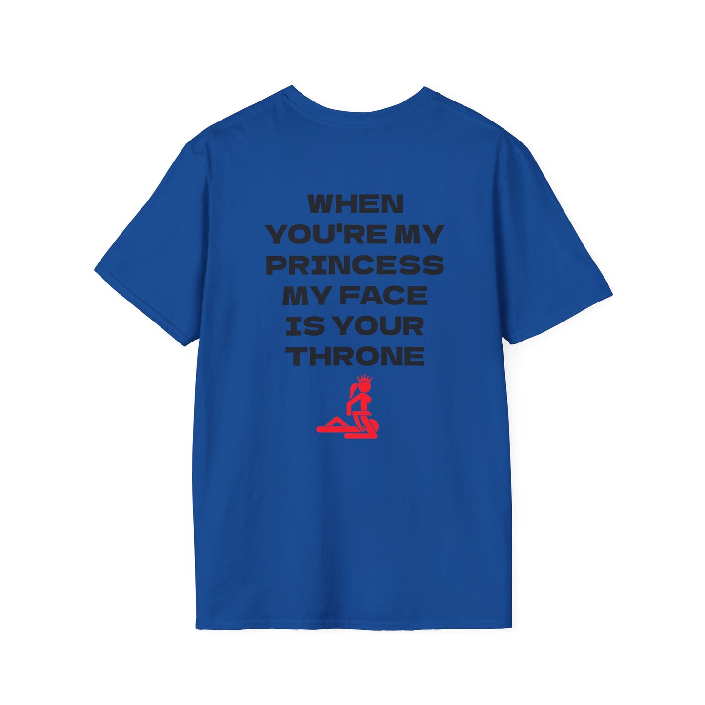 T-Shirt — “When You're My Princess My Face Is Your Throne” Graphic Tee