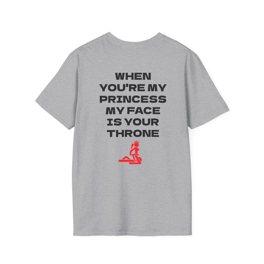 T-Shirt — “When You're My Princess My Face Is Your Throne” Graphic Tee