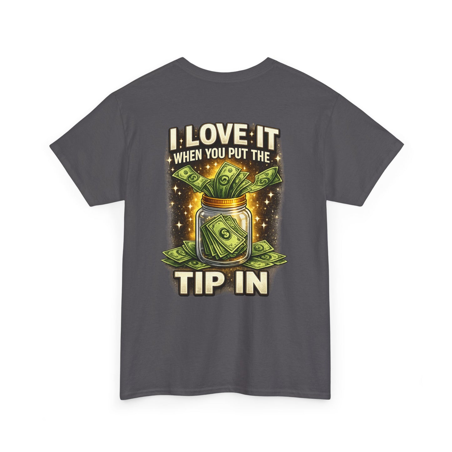 I Love It When You Put The Tip In Tee | Money Jar, Waitstaff, Server Humor