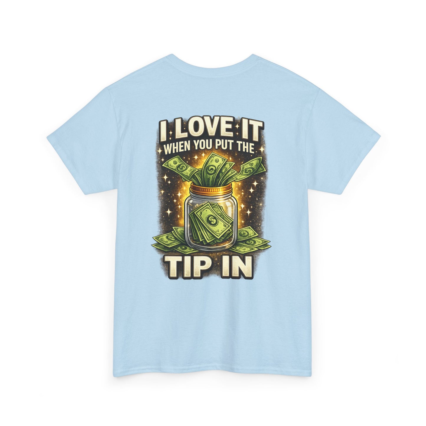 I Love It When You Put The Tip In Tee | Money Jar, Waitstaff, Server Humor