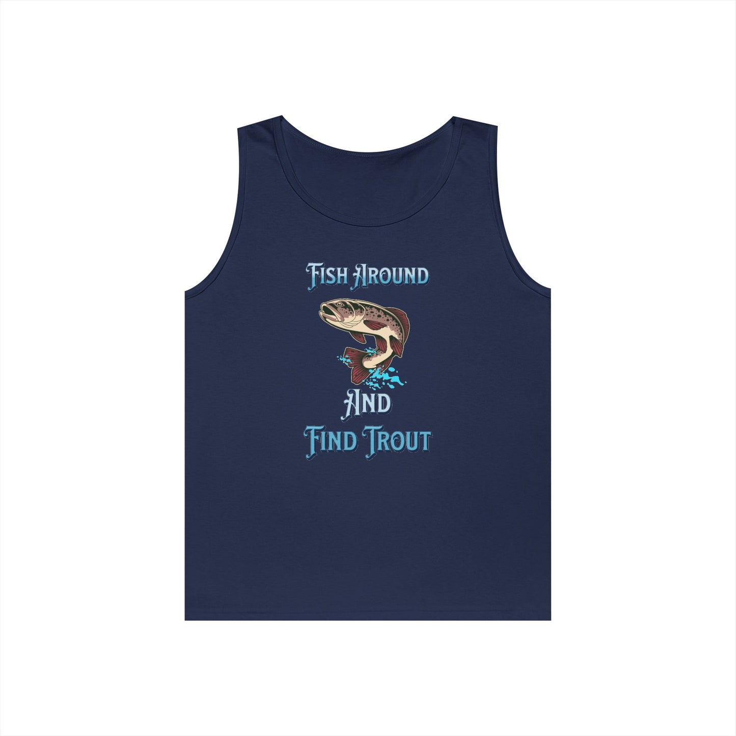 Fish Around Find Trout Tank Top | Trout Fishing Graphic, Angler Shirt