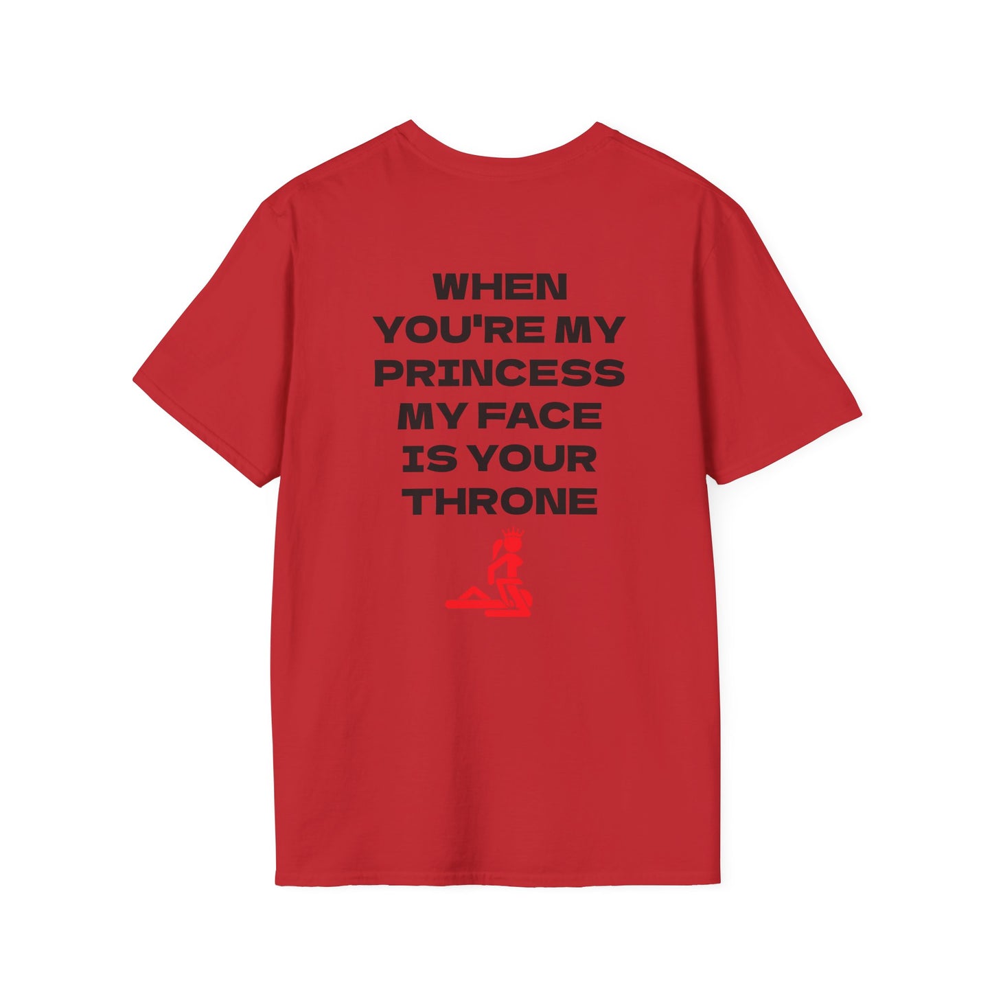 T-Shirt — “When You're My Princess My Face Is Your Throne” Graphic Tee