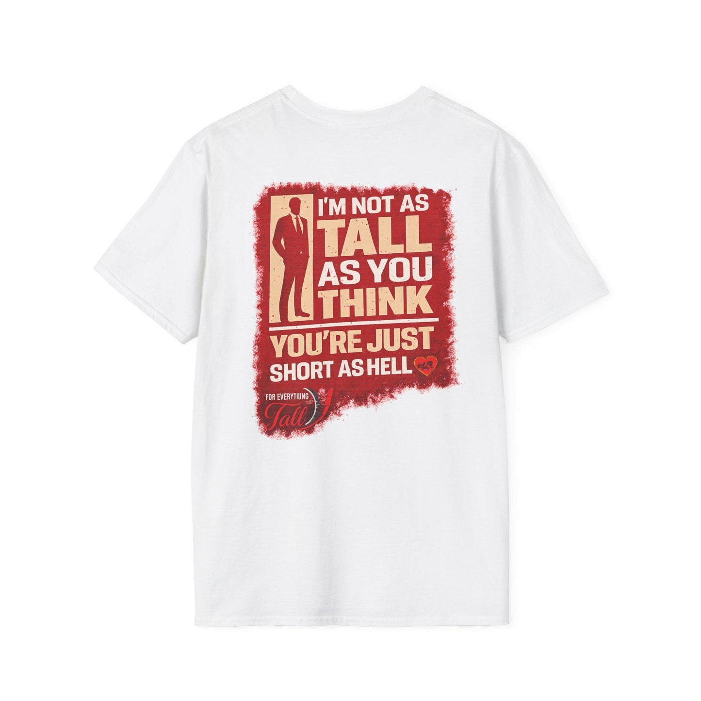 I'm not tall your just short funny tee