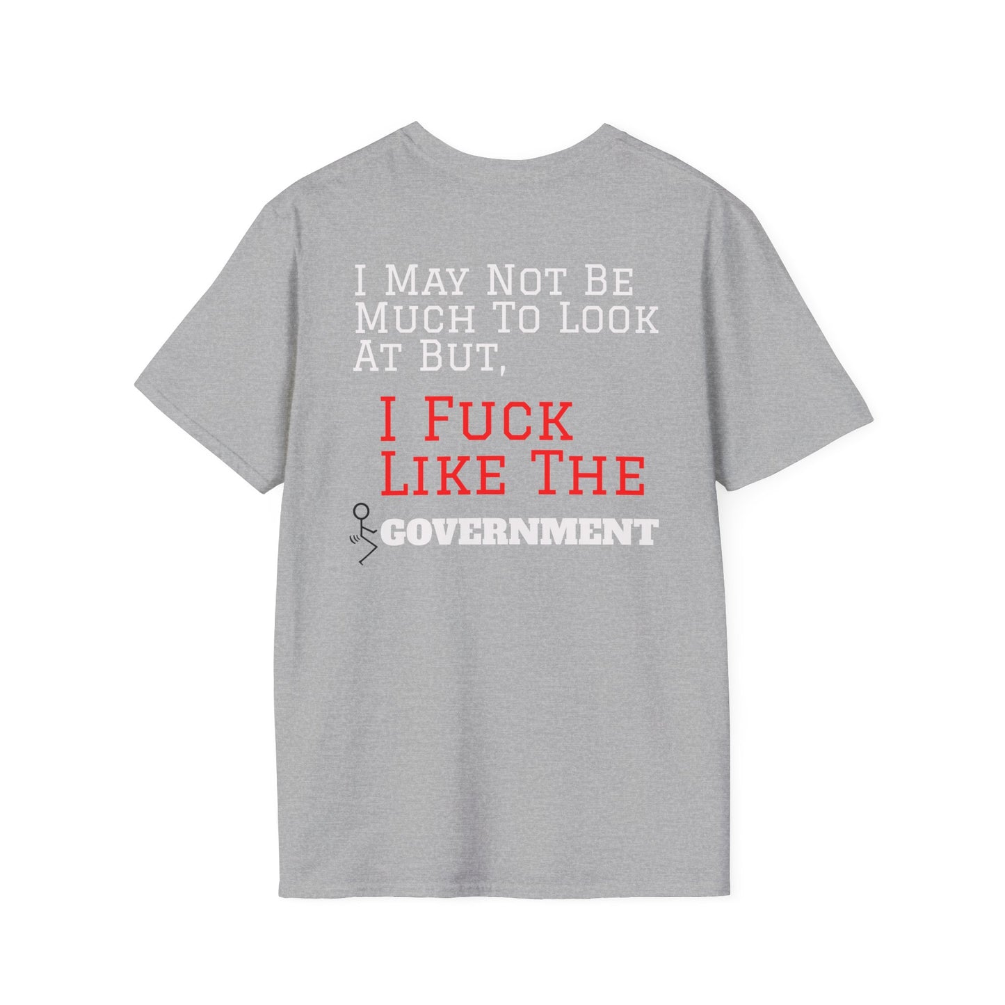 I Fuck Like The Government T-Shirt | Funny Political Statement Tee