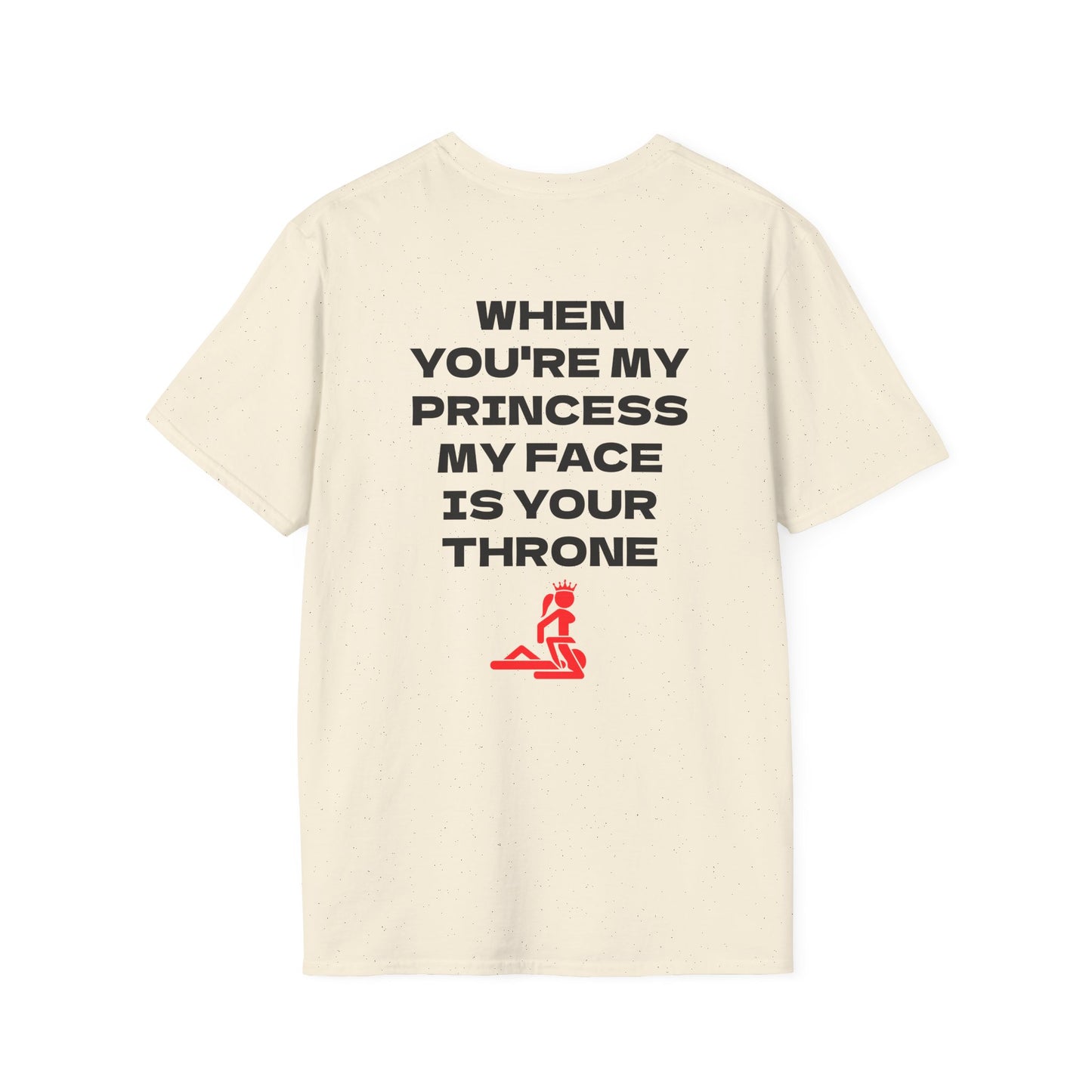 T-Shirt — “When You're My Princess My Face Is Your Throne” Graphic Tee