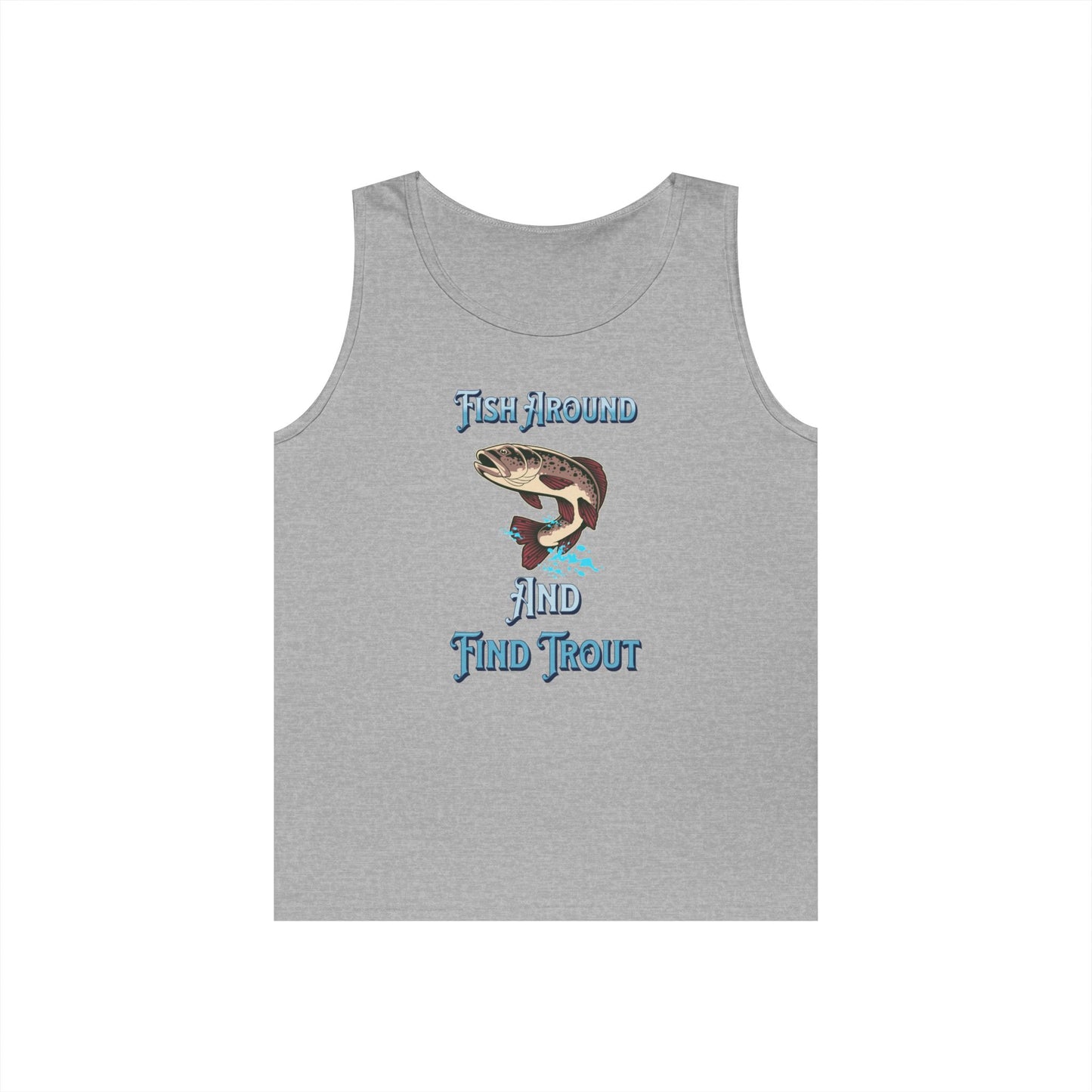 Fish Around Find Trout Tank Top | Trout Fishing Graphic, Angler Shirt