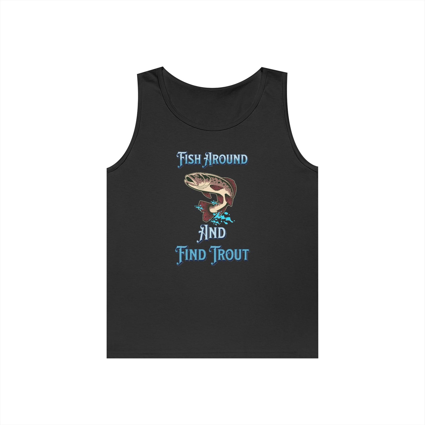 Fish Around Find Trout Tank Top | Trout Fishing Graphic, Angler Shirt