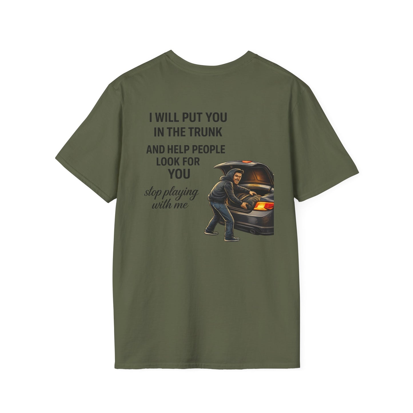 Funny Graphic T-Shirt — “I’ll Put You in the Trunk and Help”