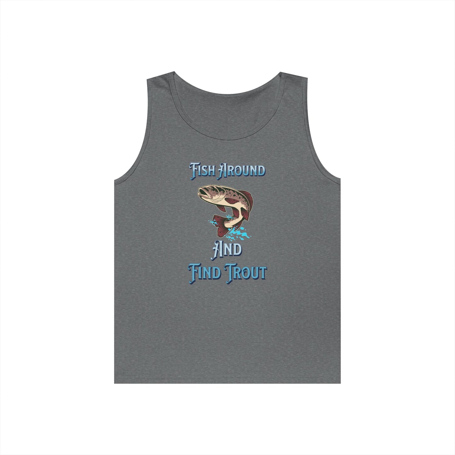 Fish Around Find Trout Tank Top | Trout Fishing Graphic, Angler Shirt