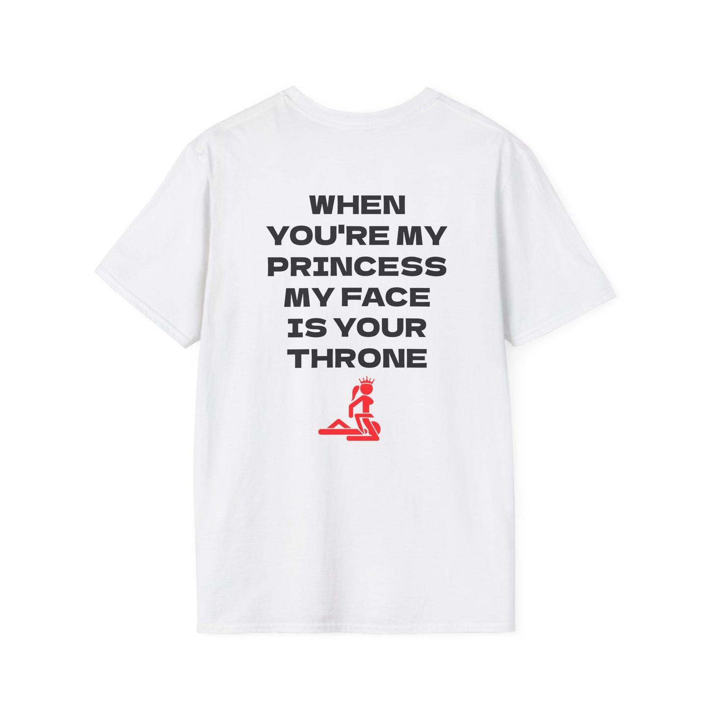 T-Shirt — “When You're My Princess My Face Is Your Throne” Graphic Tee