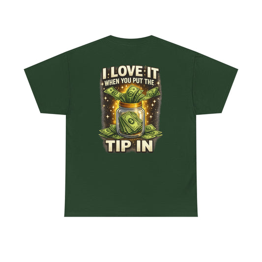 I Love It When You Put The Tip In Tee | Money Jar, Waitstaff, Server Humor