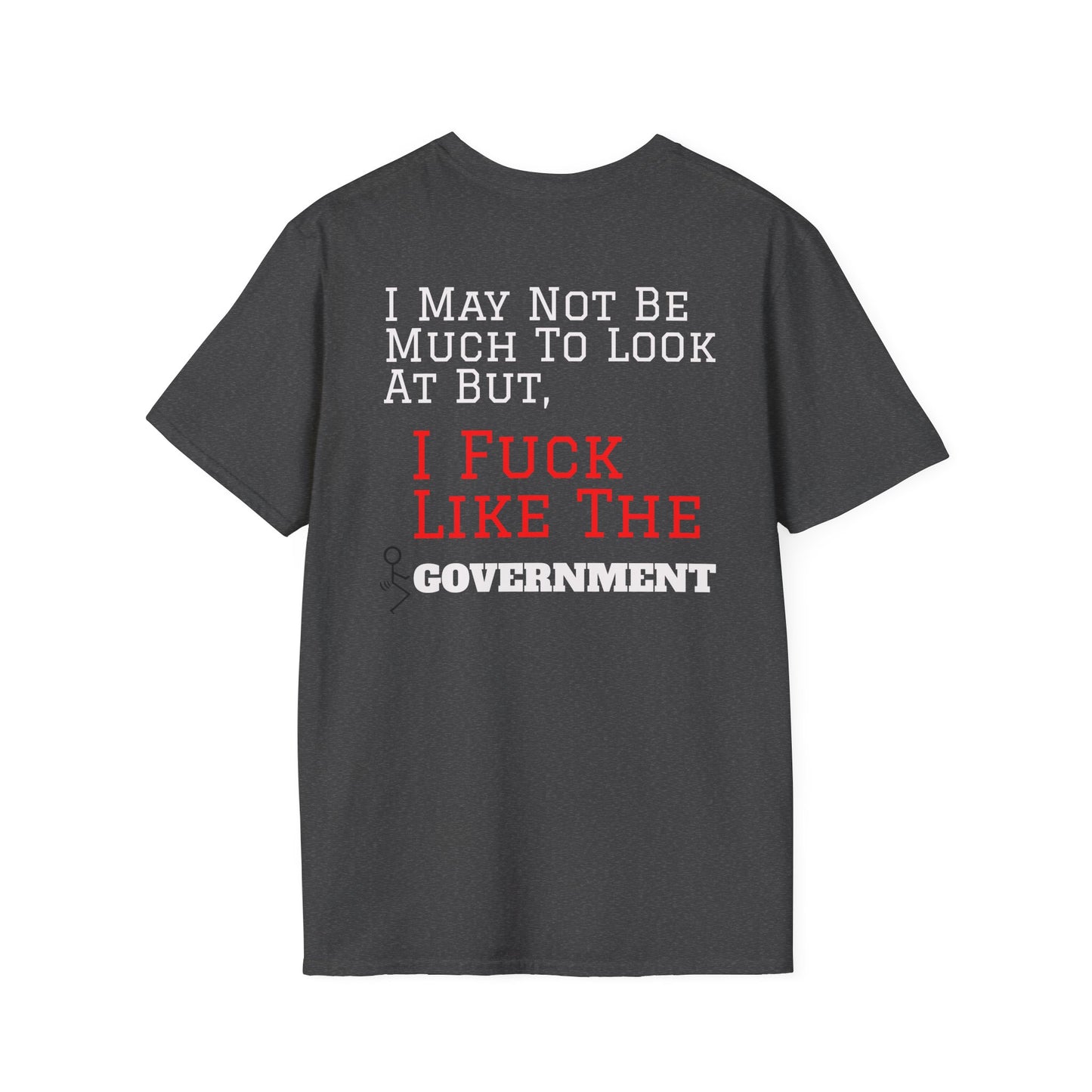 I Fuck Like The Government T-Shirt | Funny Political Statement Tee